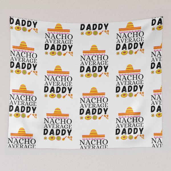 Item preview, nacho average daddy designed and sold by ronaldsonou.