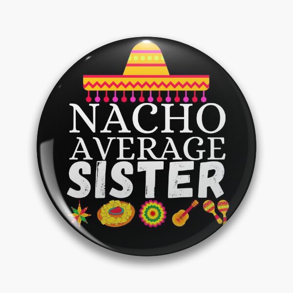Item preview, nacho average sister designed and sold by ronaldsonou.
