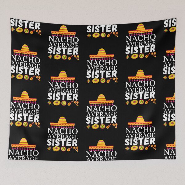 Item preview, nacho average sister designed and sold by ronaldsonou.