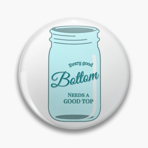 Item preview, Every Good Bottom Needs a Good Top designed and sold by PixiesPlace.