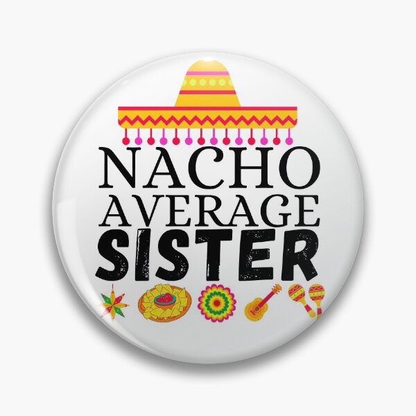 Item preview, nacho average sister designed and sold by ronaldsonou.