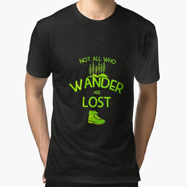 Not All Who Wander Are Lost Tri-blend T-Shirt