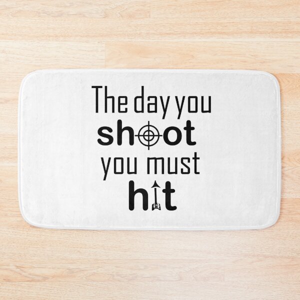 Item preview, The day you shoot you must hit designed and sold by Y2AA.