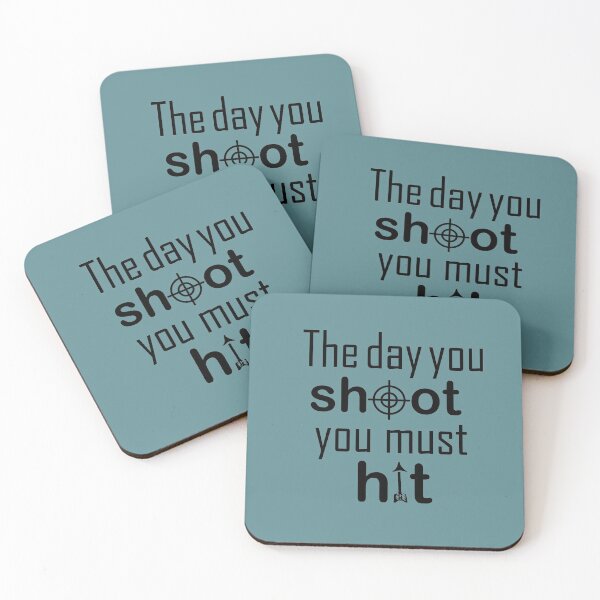 Item preview, The day you shoot you must hit designed and sold by Y2AA.