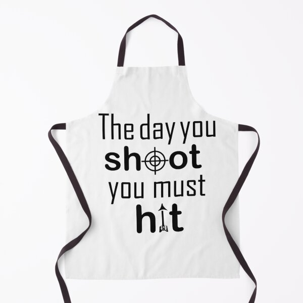 Item preview, The day you shoot you must hit designed and sold by Y2AA.