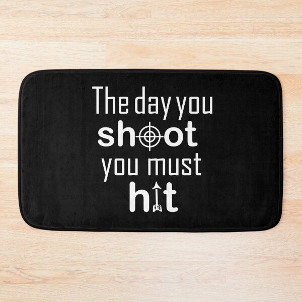 Item preview, The day you shoot you must hit designed and sold by Y2AA.
