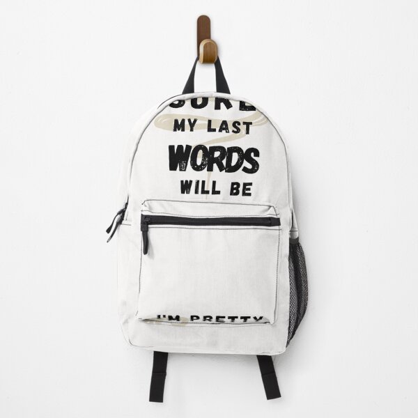 Item preview, I'M PRETTY SURE MY LAST WORDS WILL BE WELL SHIT THAT DIDN'T WORK designed and sold by Alan-NY.