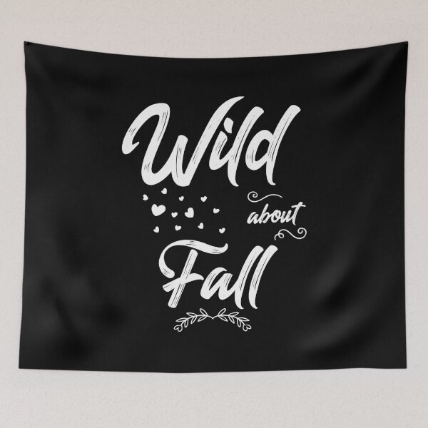 Item preview, Wild About Fall - Thanksgiving, Fall, Automn and Halloween Best Gift for The Season Lovers designed and sold by RedHive.