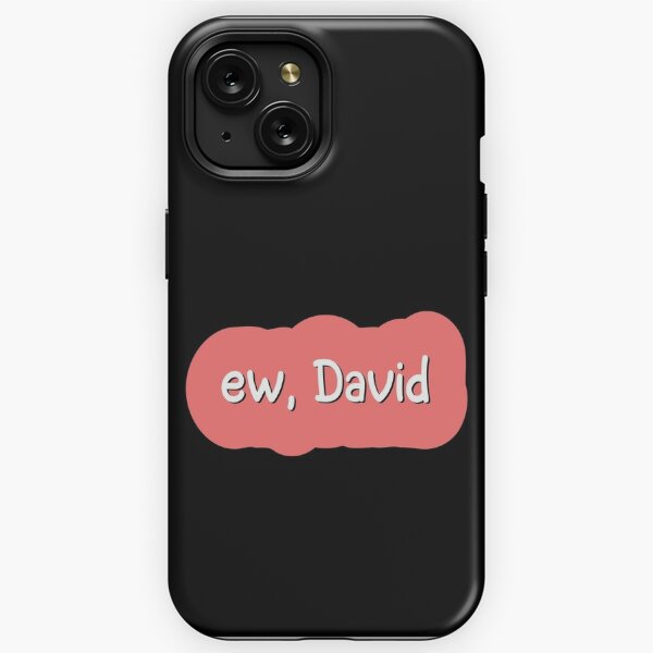 Ew David iPhone Cases for Sale Redbubble