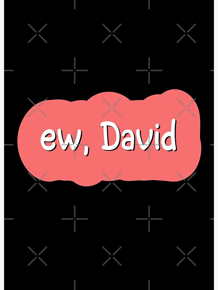 Ew, David