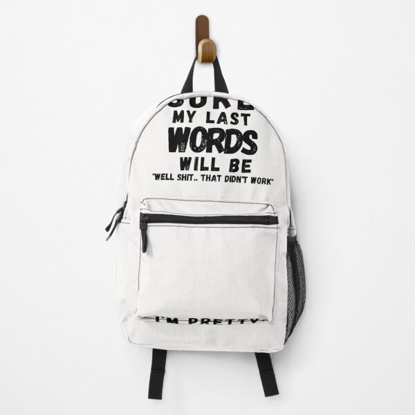 Item preview, I'M PRETTY SURE MY LAST WORDS WILL BE WELL SHIT THAT DIDN'T WORK designed and sold by Alan-NY.