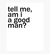 Dr Who - Tell me, am I a good man? Photographic Print
