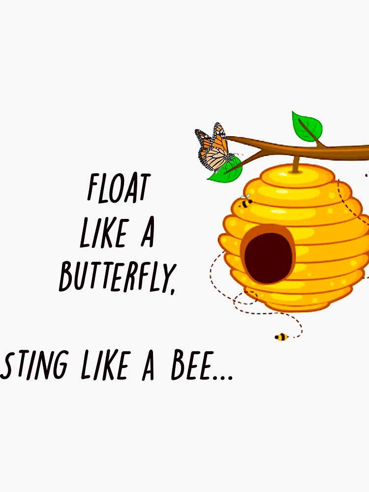 Float Like A Butterfly Sting Like A Bee Sticker For Sale By Only4sometimes Redbubble 