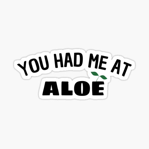 You Had Me At Aloe Plants Aloe Aloe Plant Plant Humor
