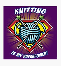 KNITTING IS MY SUPERPOWER! Photographic Print