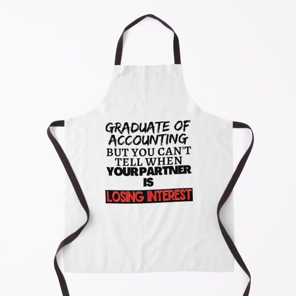 Item preview, Graduate of Accounting but you can't tell when your partner is Losing Interest designed and sold by springflow.
