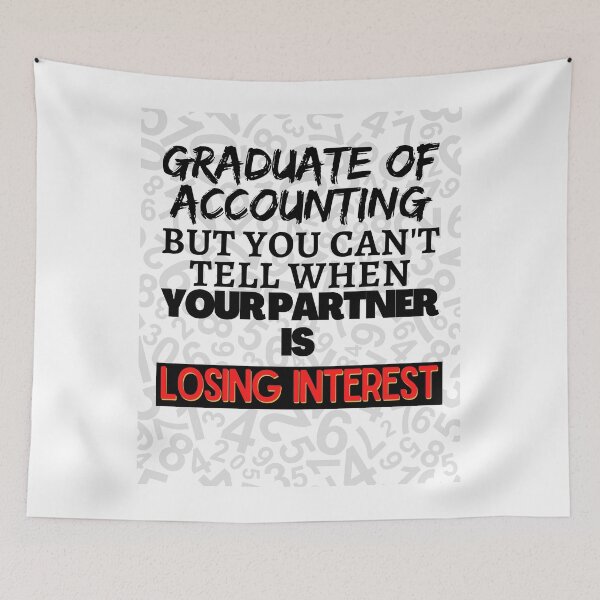 Item preview,  Graduate of Accounting but you can't tell when your partner is Losing Interest designed and sold by springflow.