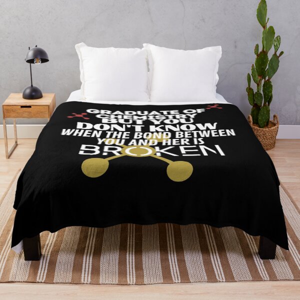 Item preview, Graduate of Chemistry but you don't know when the bond between you and her is Broken. designed and sold by springflow.