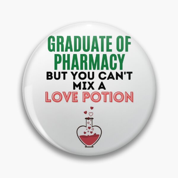 Item preview, Graduate of Pharmacy but you can't mix a love potion. designed and sold by springflow.