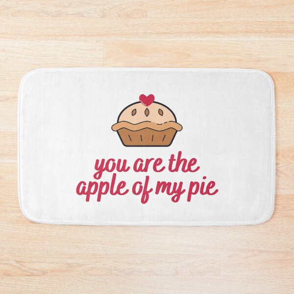 Item preview, You Are The Apple Of My Pie designed and sold by AProperLemon.