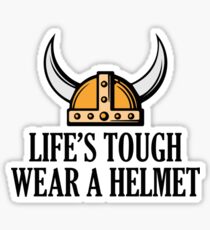 Life's Tough. Wear A Helmet Sticker