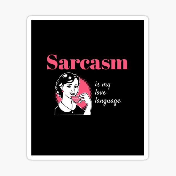 Sarcasm Is My Love Language Sticker For Sale By Brazenity Redbubble 6148