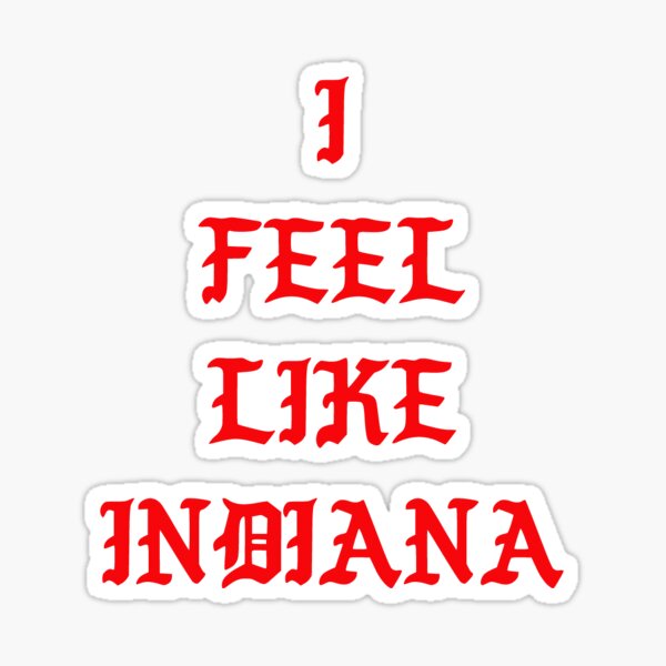 I FEEL LIKE INDIANA Sticker