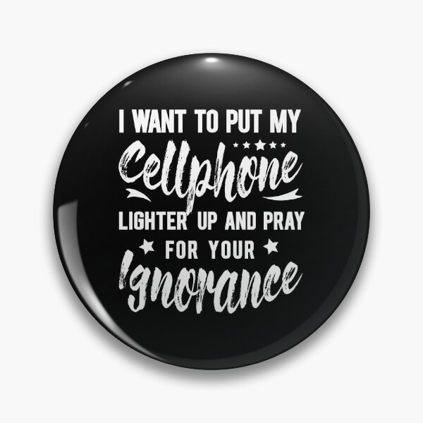 Item preview, I want to put my cellphone lighter up and pray for your ignorance designed and sold by enriquepma.