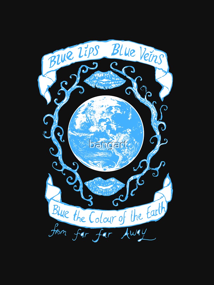 "Blue Lips, Blue Veins. In Blue " Tshirt for Sale by bangart