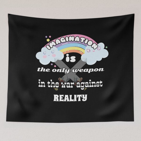 Item preview, Imagination Is The Only Weapon In The War Against Reality designed and sold by Machimtoro.