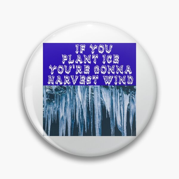 Item preview, If you plant ice... designed and sold by Jefflevin333.