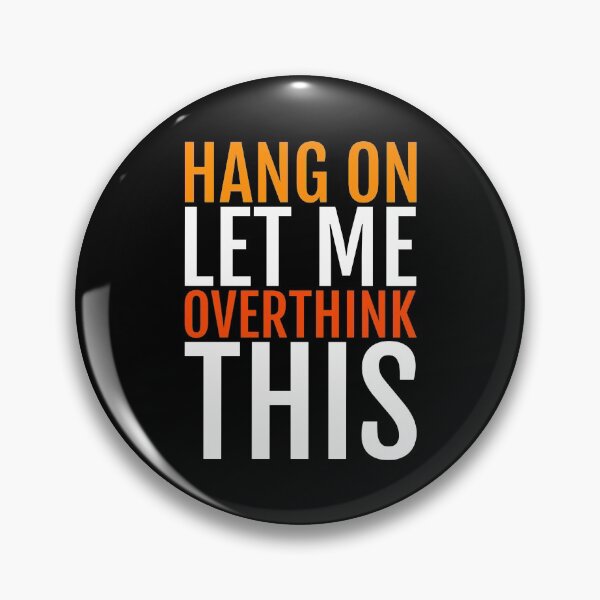 Item preview, Hang On Let Me Overthink This designed and sold by MivecPower.