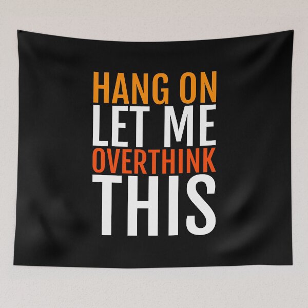 Item preview, Hang On Let Me Overthink This designed and sold by MivecPower.