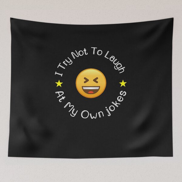 Item preview, I Try Not To Laugh At My Own Jokes designed and sold by BankDesign2001.