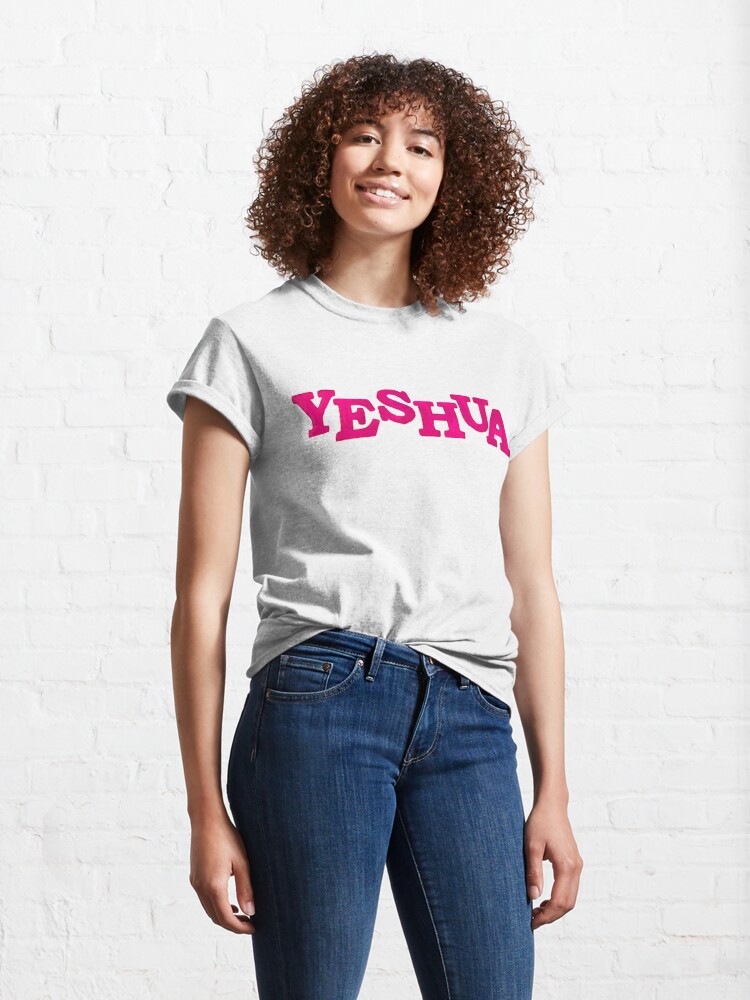 Alternate view of Yeshua The Hebrew Name of Jesus! PINK Classic T-Shirt