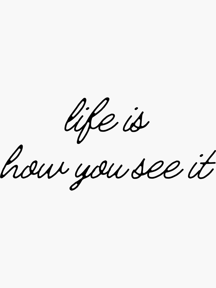 life-is-how-you-see-it-motivational-and-inspirational-quote-sticker