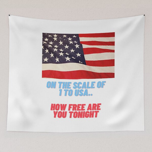 Item preview, On the scale of 1 to USA how free are you tonight, AMREICAN FLAG,  designed and sold by FLIRTAASAN.