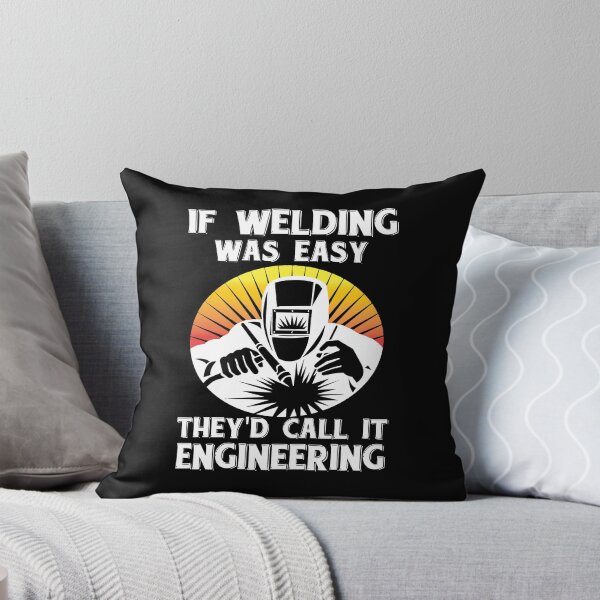 Item preview, if welding was easy they'd call engineering  designed and sold by Tee Hub.