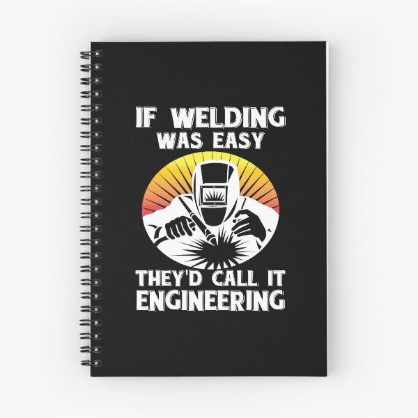 Item preview, if welding was easy they'd call engineering  designed and sold by Tee Hub.