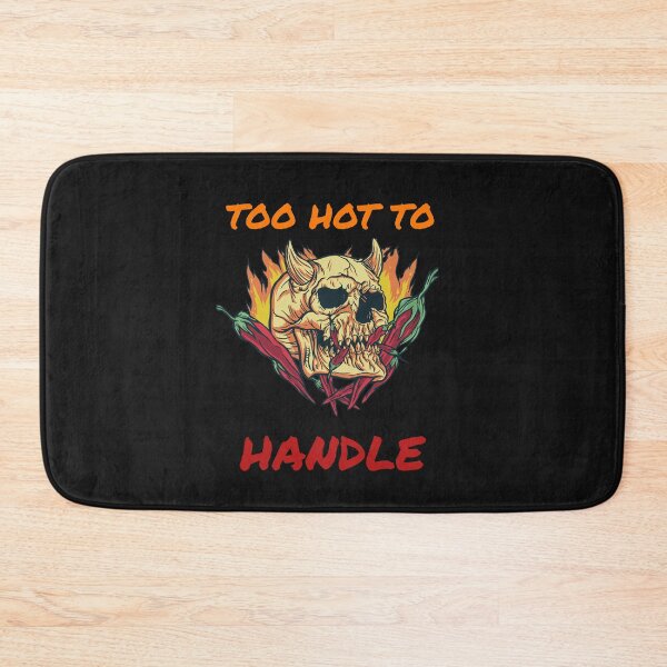 Item preview, Copy of TOO HOT TO HANDLE designed and sold by MIKE'S PRINT ON DEMAND.