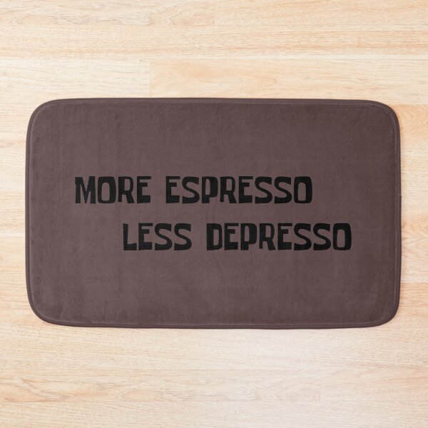 Item preview, Kopie von More Espresso Less Depresso designed and sold by OMdesigns93.