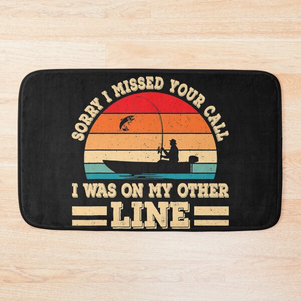 Item preview, Sorry I Missed Your Call Was On Other Line Funny Fishing designed and sold by JamesRushforth.