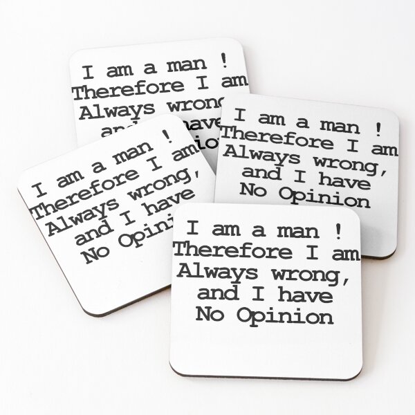 Item preview, I am a man! Therefore I am alwats wrong, and I have no opinion designed and sold by Profashionall.