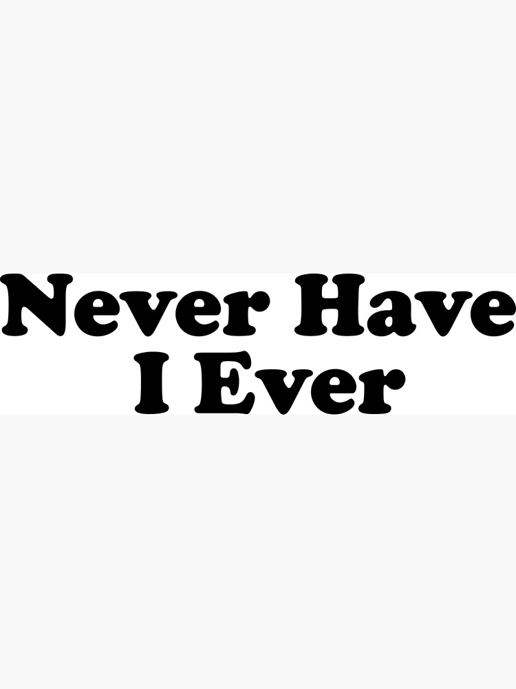 "NEVER HAVE I EVER" Poster for Sale by SmartMaxArt Redbubble