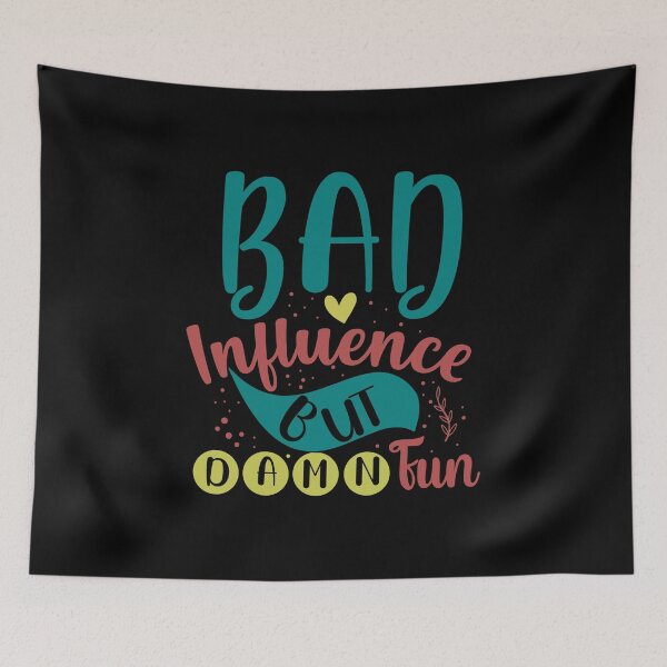 Item preview, Bad Influence But Damn Fun designed and sold by Gevover.