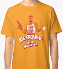 Big Trouble in Little Hawkins Classic T-Shirt