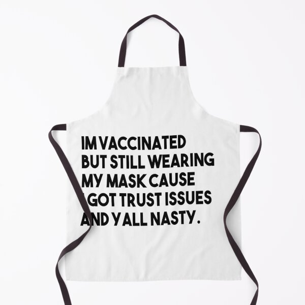 Item preview, Im vaccinated but still wearing my mask cause i got trust issues and yall nasty designed and sold by Heddar Badreddine.