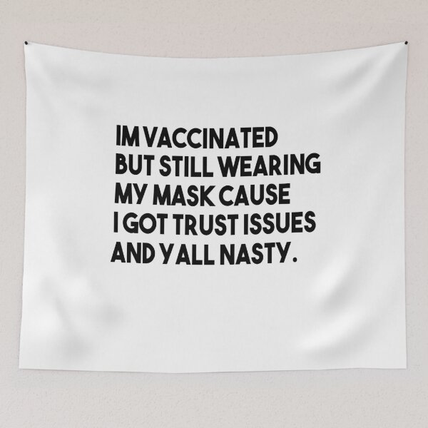 Item preview, Im vaccinated but still wearing my mask cause i got trust issues and yall nasty designed and sold by Heddar Badreddine.
