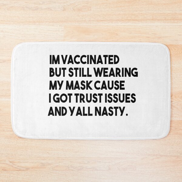 Item preview, Im vaccinated but still wearing my mask cause i got trust issues and yall nasty designed and sold by Heddar Badreddine.