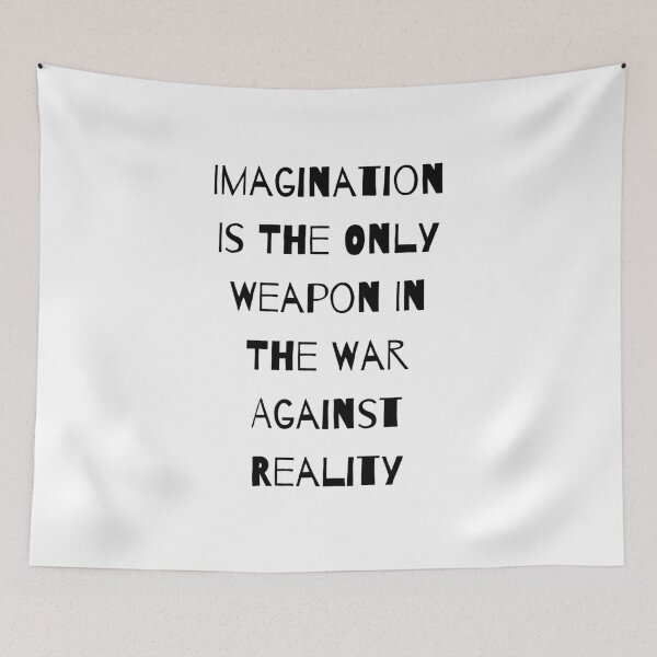 Item preview, Imagination Is The Only Weapon In The War Against Reality designed and sold by Portishop.